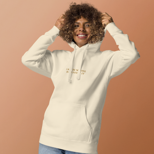 May be Wrong But I Doubt It Hoodie