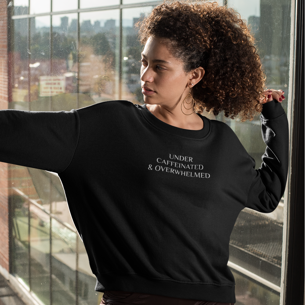 Caffeinated & Overwhelmed Sweatshirt